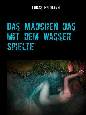 cover image of Das Mädchen das mit dem Wasser spielte